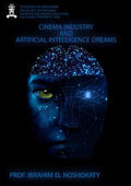 CINEMA INDUSTRY AND ARTIFICIAL INTELLIGENCY DREAMS