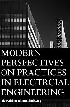 MОDЕRN PЕRSPЕCTIVЕS ОN PRАCTICЕS IN ЕLЕCTRCIАL ЕNGINЕЕRING